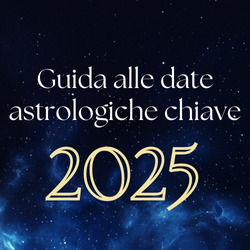 Guida alle date astrologiche chiave del 2025