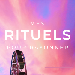 Mes Rituels pour Rayonner