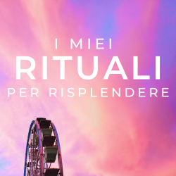 I miei rituali per brillare