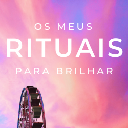 Meus Rituais para Brilhar