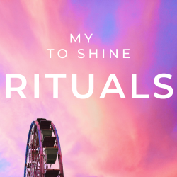 My Rituals to Shine