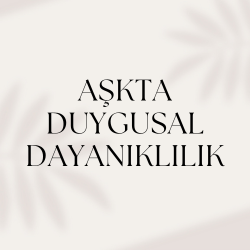 Kişisel Gelişim E-kitapçığı: Aşk ve Duygusal Dayanıklılık