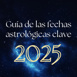 Guía de las fechas astrológicas clave 2025
