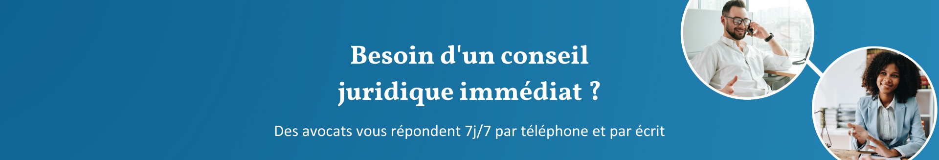 Besoin d'un conseil juridique immédiat ?