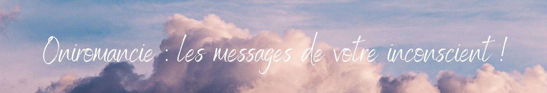 Oniromancie : les messages de votre inconscient !