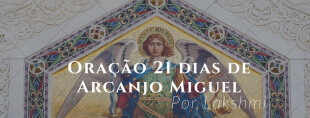 L IMPEZA ESPIRITUAL DOS 21 DIAS – Arcanjo Miguel