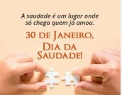 30 de Janeiro dia da saudade