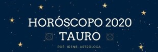 Horóscopo Tauro 2020: Nada volverá a ser lo que...