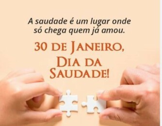 30 de Janeiro dia da saudade