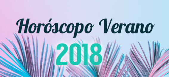 Horóscopo Verano 2018: De revoluciones y de amor