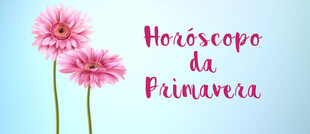 Horóscopo da Primavera 2018: as previsões para o seu...