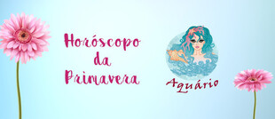 Horóscopo da Primavera 2018: as previsões do Signo...